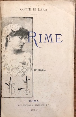  Conte di Lara (pseud. di Milelli Domenico) Rime. 10Â° Migliaio 1884 Roma Casa Editrice A. Sommaruga e C.